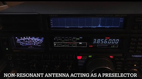Non-resonant Antenna acting as a type of Preselector
