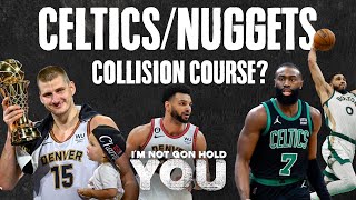 Celtics\/Nuggets Collision Course? | I'm Not Gon Hold You #INGHY