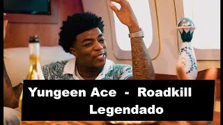 Yungeen Ace - Roadkill (Legendado) #yungeenace