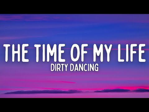 Dirty Dancing - (I've Had) The Time Of My Life (Lyrics)