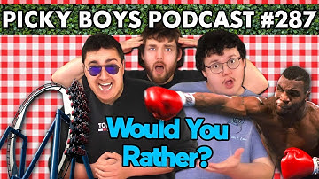 Would You Rather Pt. 8 - Picky Boys Podcast #287