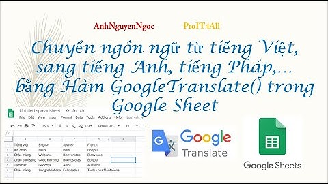 Chuyển ngữ bằng hàm GoogleTranslate() trong Google Sheet