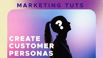 How to Create a Customer Persona  A Step by Step Guide for Creative Marketing Success