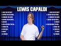Lewis Capaldi Greatest Hits Full Album ▶️ Full Album ▶️ Top 10 Hits of All Time