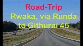 Epic Road Trip from Rwaka, via Runda to Githurai 45