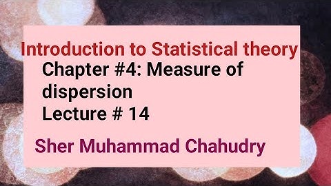Introduction to Statistical theory| Chapter #4: Measure of dispersion| Sher Muhammad Chahudry