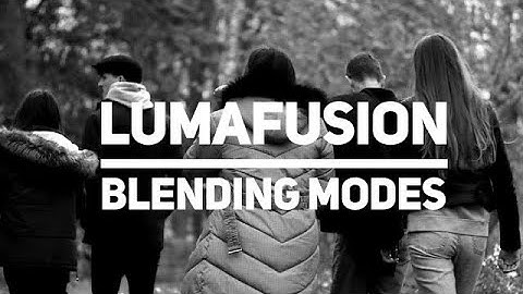 luma fusion-Blending Modes