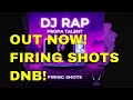 DJ RAP  'Firing Shots' (new release song) drum and bass 2022