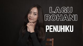 PENUHIKU - LAGU ROHANI | COVER BY MICHELA THEA