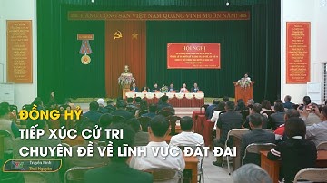 Đồng Hỷ: Tiếp xúc cử tri chuyên đề về lĩnh vực đất đai | Thái Nguyên TV