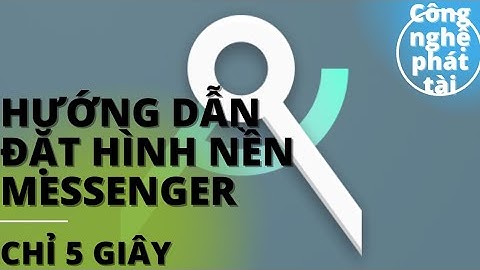[HƯỚNG DẪN] Đặt Hình Nền Messenger Dành Cho Android Ios(Samsung,Iphone,Realme,Vivo,Oppo,Iphone)