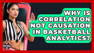 Why Is Correlation Not Causation In Basketball Analytics? - Basketball Stats Central