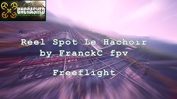 Reel Spot Le Hachoir - Freeflight - Uncrashed FPV Drone Simulator