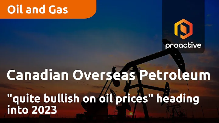 Canadian Overseas Petroleum "quite bullish on oil ...