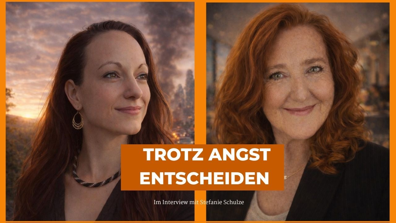 Mutige Entscheidungen trotz Angst – Interview mit Stefanie Schulze