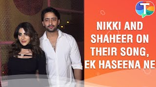 Shaheer Sheikh and Nikki Tamboli on their new song Ek Haseena Ne, working together and more