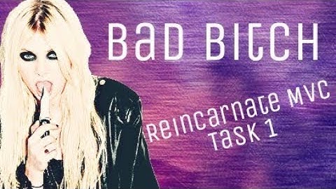 Bad Bitch (Reincarnate MVC Task 1)
