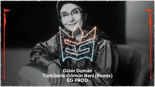 Güler Duman - Türkülerle Gömün Beni [Remix] Resimi