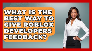 What Is The Best Way To Give Roblox Developers Feedback? - Open World Tycoons