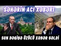 SON DƏQİQƏ! SƏHƏRİN ACI XƏBƏRİ