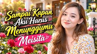 Sampai Kapan Aku Harus Menunggumu Meisita