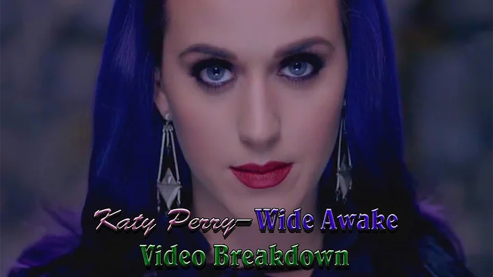 Katy Perry-Wide Awake (Video Breakdown)