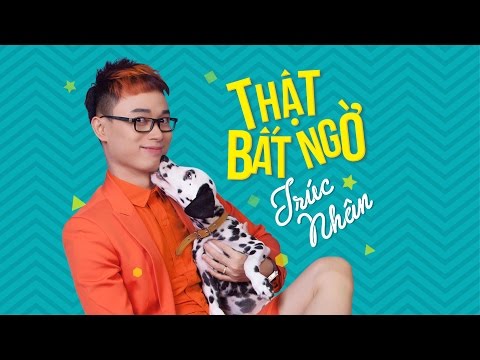 Trúc Nhân Thật Bất Ngờ Lời Bài Hát - THẬT BẤT NGỜ -Trúc Nhân - (audio official)