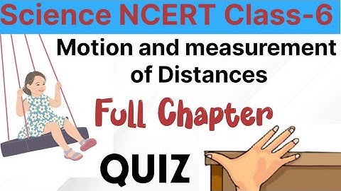 Motion and measurement of distances Class-6 Science Practice Quiz | Full Chapter Practice
