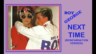 BOY GEORGE Next Time (The Reincarnation Version)