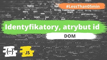 Identyfikatory (atrybut id) - DOM w JavaScript
