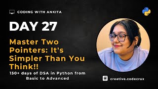 #day27 | Two Pointers: It's Simpler Than You Think!! | DSA in Python | When to use two pointers? DSA