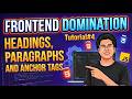 Heading, Paragraph and Anchor Tags in HTML | Frontend Domination Course - Tutorial #4