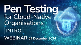 Webinar - Penetration Testing for Cloud-Native Organisations - INTRO