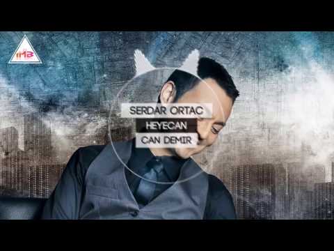 Serdar Ortac -  Heyecan (Can Demir Remix) 2017