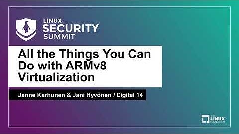 All the Things You Can Do with ARMv8 Virtualization - Janne Karhunen & Jani Hyvönen, Digital 14