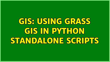 GIS: Using GRASS GIS in Python standalone scripts (2 Solutions!!)