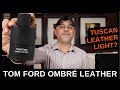 Tom Ford Ombré Leather Review + Comparing to Tuscan Leather & Fucking Fabulous | Samples GVWY