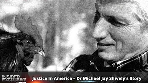 Justice In America  Dr Michael Jay Shivelys Story