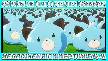 MEGADIMENSION NEPTUNIA V-II: HOW TO GET THE MAXIMUM FIREPOWER ACHEIVMENT