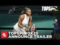 Topspin 2k25  official announce trailer  2k