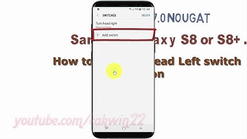 Android Nougat : How to Set turn head Left switch action in Samsung Galaxy S8 or S8+