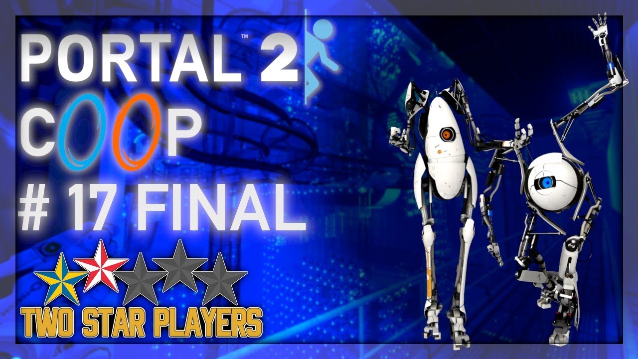 Portal 2 Co-op - We Saved Science! [Part 17 FINAL] Two Star Players