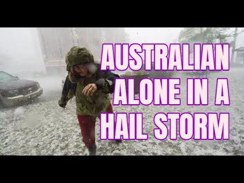 Video journal : Australian alone in a hail storm...