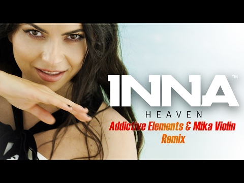 INNA - Heaven | Addictive Elements & Mika Violin Remix