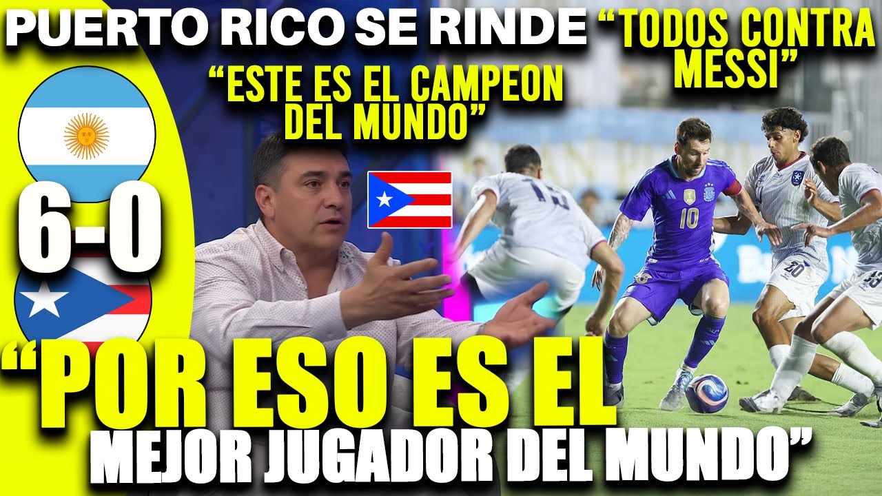 ¡DE RODILLAS ANTE MESSI! ARGENTINA GOLEA 6-0 Y LA PRENSA DE PUERTO RICO ADMITE: “EL MEJOR DEL MUNDO”