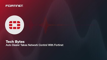 Tech Bytes: Auto Dealer Takes Network Control With Fortinet | Packet Pushers Podcast