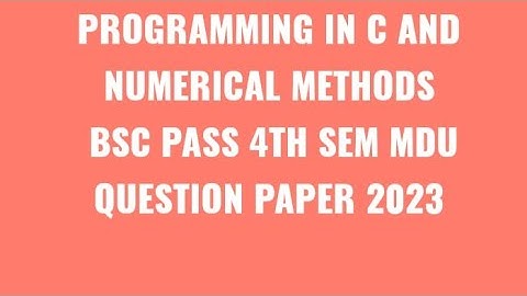 Programming in C and numerical methods Question paper mdu 2023 for B. sc Pass 4th Sem