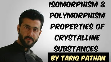 Class 11 Chapter 6 - Isomorphism & Polymorphism | Properties of Crystalline substances by Tariq