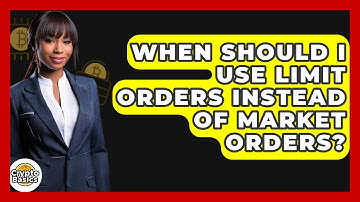 When Should I Use Limit Orders Instead Of Market Orders? - CryptoBasics360.com