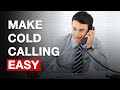 How to Make Cold Calls Easy